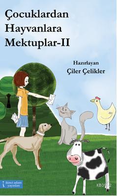 Çocuklardan Hayvanlara Mektuplar II | Çiler Çelikler | İkinci Adam Yay