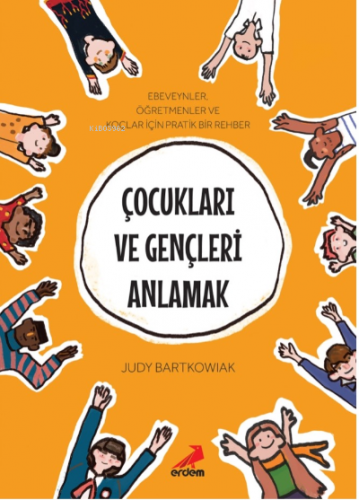 Çocukları ve Gençleri Anlamak | Judy Bartkowiak | Erdem Yayınları