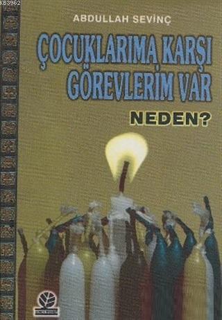 Çocuklarıma Karşı Görevlerim Var Neden? | Abdullah Sevinç | Gonca Yayı