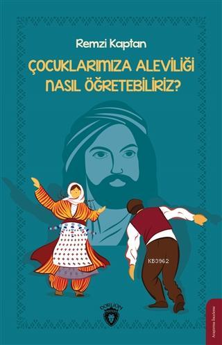 Çocuklarımıza Aleviliği Nasıl Öğretebiliriz? | Remzi Kaptan | Dorlion 