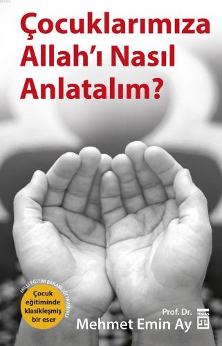 Çocuklarımıza Allah'ı Nasıl Anlatalım?; MEB Tavsiyeli | Mehmet Emin Ay