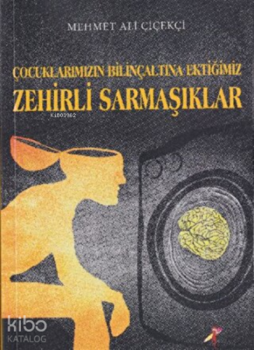 Çocuklarımızın Bilinçaltına Ektiğimiz Zehirli Sarmaşıklar | Mehmet Ali