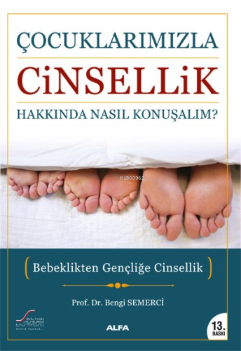 Çocuklarımızla Cinsellik Hakkında Nasıl Konuşalım?; Bebeklikten Gençli