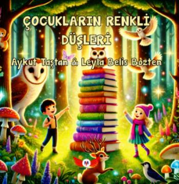 Çocukların Renkli Düşleri | Aykut Taştan | Minel Yayın