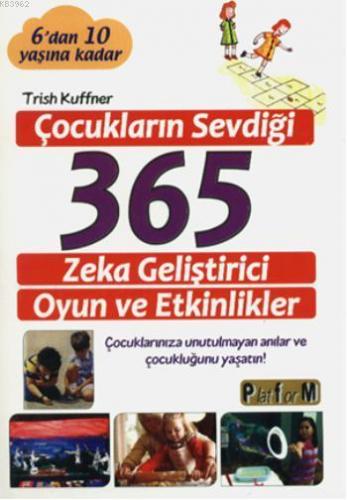 Çocukların Sevdiği 365 Zeka Geliştirici Oyun ve Etkinlikler; 6'dan 10 