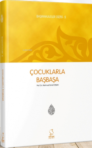 Çocuklarla Başbaşa (Başmakaleler-5) | M. Esad Coşan | Server Yayınları