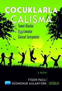 Çocuklarla Çalışma; Temel Alanlar, Uygulamalar, Güncel Tartışmalar | H