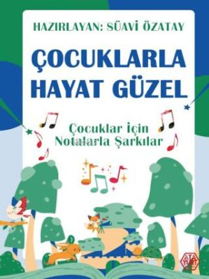 Çocuklarla Hayat Güzel - Çocuklar İçin Notalarla Şarkılar | Süavi Özat