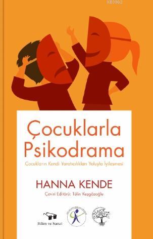 Çocuklarla Psikodrama; Çocukların Kendi Yaratıcılıkları Yoluyla İyileş