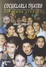 Çocuklarla Tiyatro; Eğitimde Tiyatro | Nihal Kuyumcu | Papirüs Yayın D