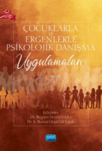 Çocuklarla ve Ergenlerle Psikolojik Danışma Uygulamaları | Begüm Serim