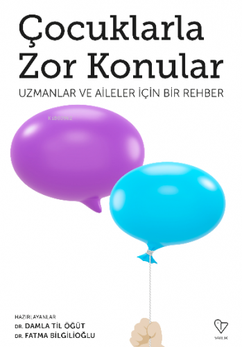 Çocuklarla Zor Konular Uzmanlar Ve Aileler İçin Bir Rehber | Damla Til