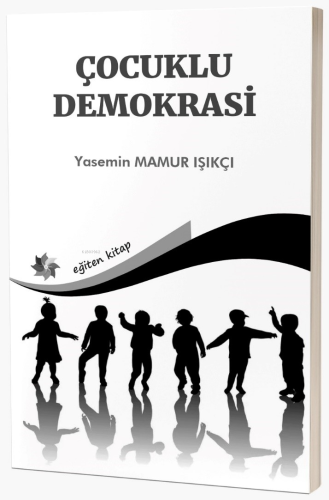 Çocuklu Demokrasi | Yasemin Mamur Işıkçı | Eğiten Kitap