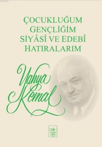 Çocukluğum Gençliğim Siyasi ve Edebi Hatıralarım | Yahya Kemal | İstan