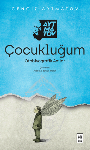 Çocukluğum;Otobiyografik Anılar | Cengiz Aytmatov | Ketebe Yayınları