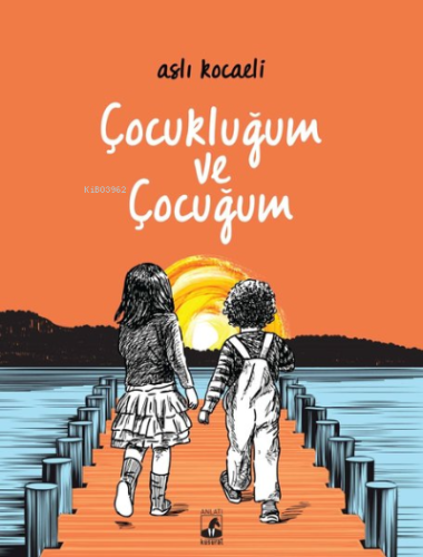 Çocukluğum ve Çocuğum | Aslı Kocaeli | Küsurat Yayınları