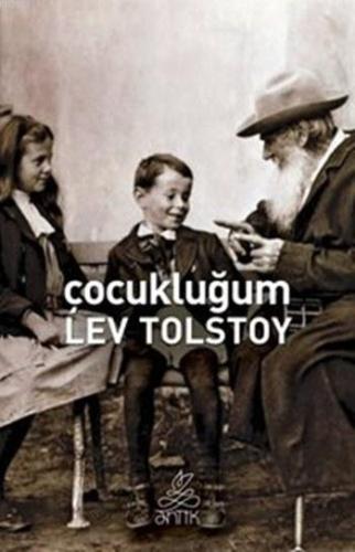 Çocukluğum | Lev Nikolayeviç Tolstoy | Antik Yayınları