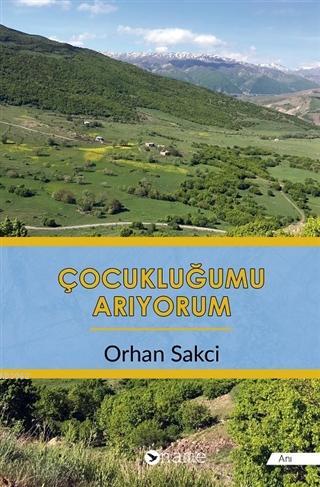 Çocukluğumu Arıyorum | Orhan Sakci | Name Yayınları