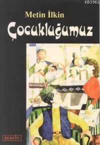 Çocukluğumuz | Metin İlkin | Berfin Yayınları