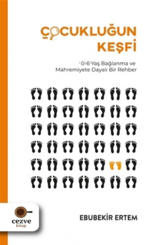 Çocukluğun Keşfi;0-6 Yaş Bağlanma ve Mahremiyete Dayalı Bir Rehber | E