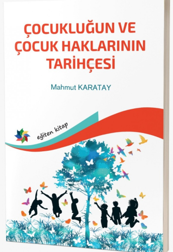 Çocukluğun ve Çocuk Haklarının Tarihçesi | Mahmut Karatay | Eğiten Kit