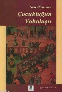 Çocukluğun Yokoluşu | Neil Postman | İmge Kitabevi Yayınları