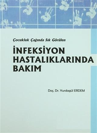 Çocukluk Çağında Sık Görülen İnfeksiyon Hastalıklarında Bakım | Yurdag