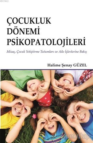 Çocukluk Dönemi Psikopatolojileri | Halime Şenay Güzel | Akademisyen K