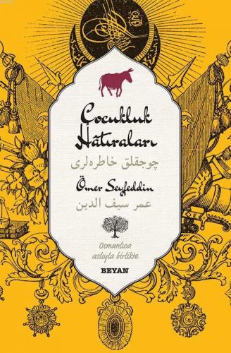 Çocukluk Hatıraları; (Osmanlıca-Türkçe) | Ömer Seyfeddin | Beyan Yayın