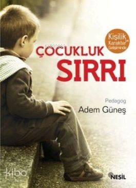 Çocukluk Sırrı | Adem Güneş (Pedagog) | Nesil Yayınları