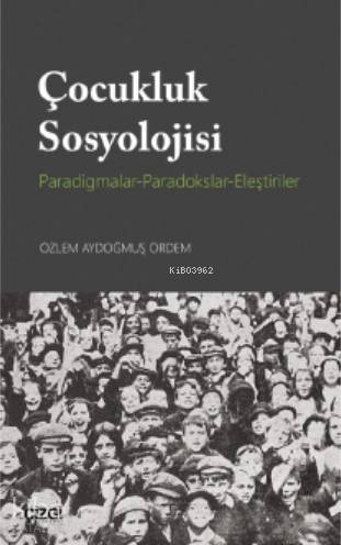 Çocukluk Sosyolojisi (Paradigmalar- Paradokslar-Eleştiriler) | Özlem A