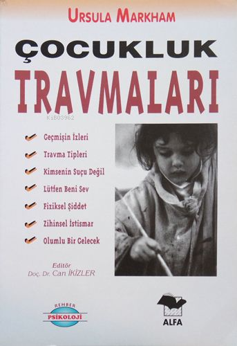 Çocukluk Travmaları | Ursula Markham | Alfa Basım Yayım Dağıtım