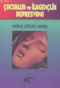 Çocukluk ve İlk Gençlik Depresyonu | Patricia Gottlieb Shophirs | Papi