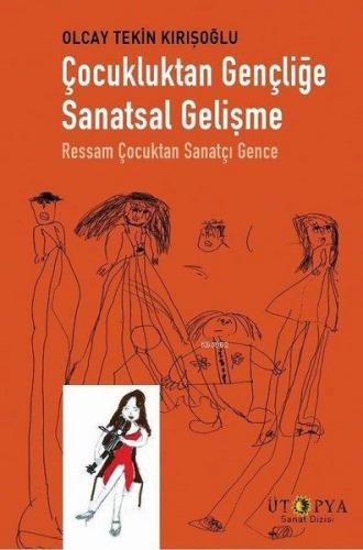 Çocukluktan Gençliğe Sanatsal Gelişme; Ressam Çocuktan Sanatçı Gence |