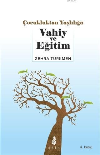 Çocukluktan Yaşlılığa Vahiy ve Eğitim | Zehra Türkmen | Ekin Yayınları