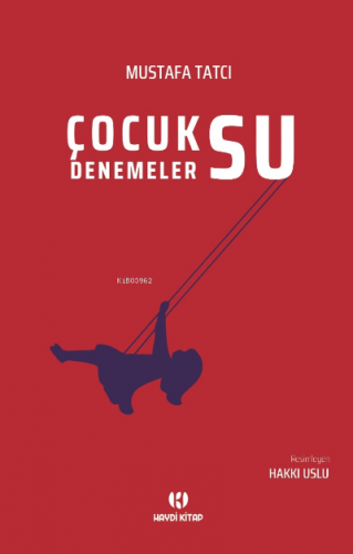 Çocuksu Denemeler | Mustafa Tatcı | Haydi Kitap