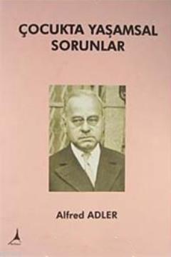 Çocukta Yaşamsal Sorunlar | Alfred Adler | Alter Yayıncılık