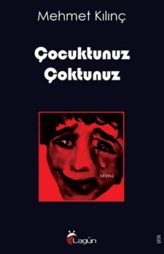 Çocuktunuz Çoktunuz | Mehmet Kılınç | Lagün Yayınları