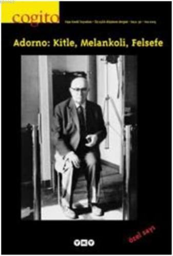 Cogito 36 - Adorno Özel Sayısı; Adorno: Kitle, Melankoli, Felsefe | Be