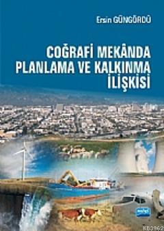 Coğrafi Mekânda Planlama ve Kalkınma İlişkisi | Ersin Güngördü | Nobel