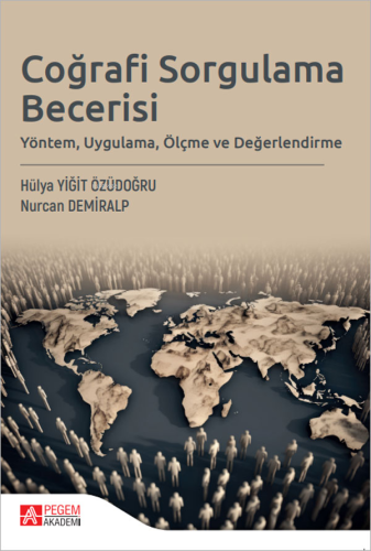 Coğrafi Sorgulama Becerisi;Yöntem, Uygulama, Ölçme ve Değerlendirme | 