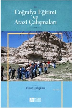 Coğrafya Eğitimi ve Arazi Çalışmaları | Aytaç Açıkalın | Pegem Akademi