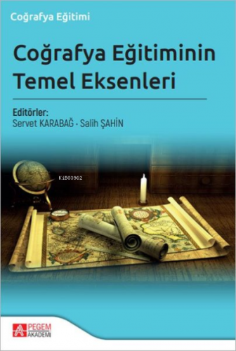 Coğrafya Eğitiminin Temel Eksenleri | Salih Şahin | Pegem Akademi Yayı