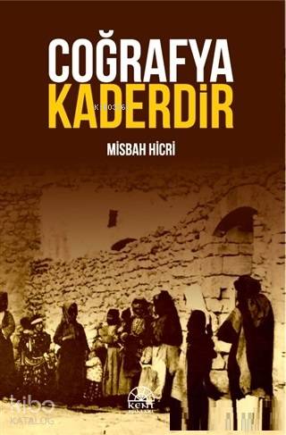 Coğrafya Kaderdir | Misbah Hicri | Kent Işıkları Yayınları