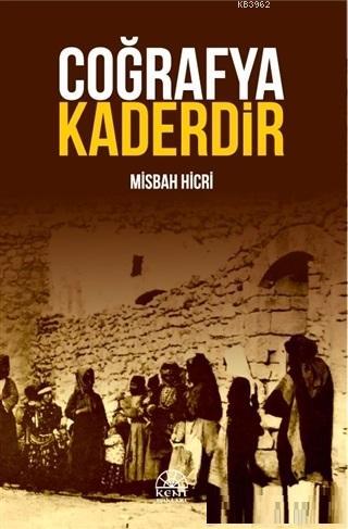 Coğrafya Kaderdir | Misbah Hicri | Kent Işıkları Yayınları