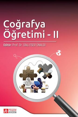 Coğrafya Öğretimi II | Ülkü Eser Ünaldı | Pegem Akademi Yayıncılık