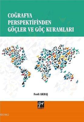 Coğrafya Perspektifinden Göçler ve Göç Kuramları | Ferdi Akbaş | Gazi 