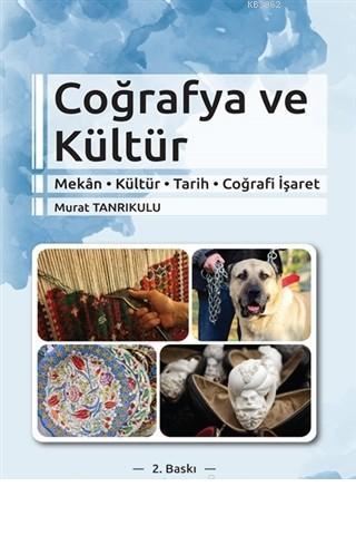 Coğrafya ve Kültür Mekan-Kültür-Tarih-Coğrafi İşaret | Murat Tanrıkulu