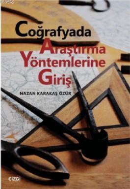 Coğrafyada Araştırma Yöntemlerine Giriş | Nazan Karakaş Özür | Çizgi K