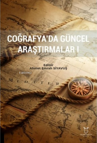 Coğrafyada Güncel Araştırmalar I | Ahmet Emrah Siyavuş | Akademisyen K